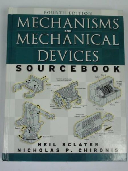 Sclater Neil,   - Mechanisms and Mechanical Devices Sourcebook