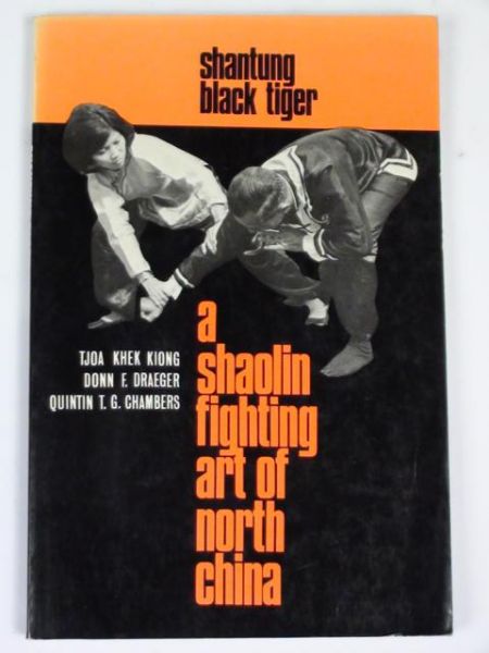 Khek Kiong Tjoa, Draeger Donn,   - Shantung Black Tiger. A shaolin Fighting Art of North China