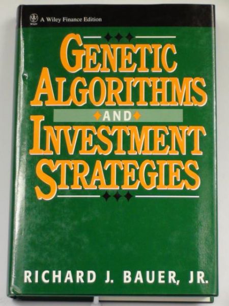Bauer Richard J. - Genetic Algorithms and Investment Strategies