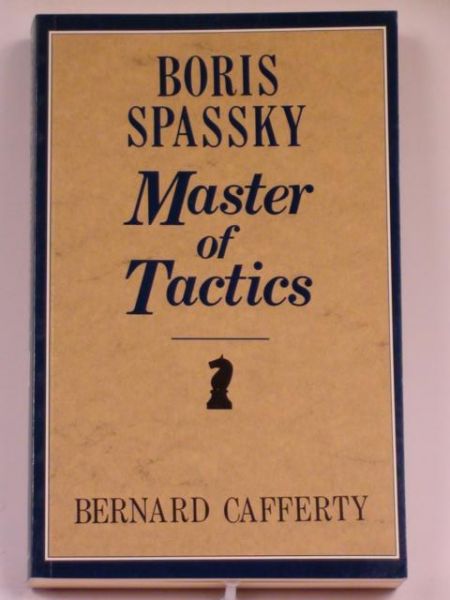 Cafferty Bernard - Boris Spassky-Master of Tactics