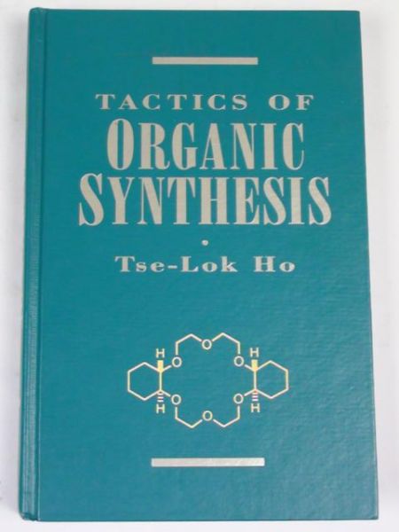 Ho Tse-Lok - Tactics of Organic Synthesis