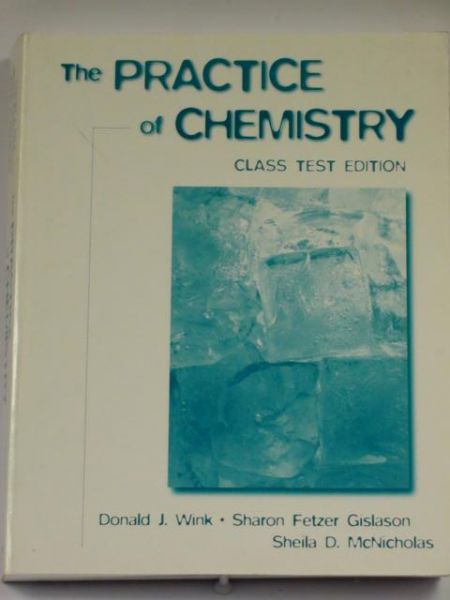 Wink Donald, Fetzer Gislason Sharon,   - The Practice of Chemistry. Class Test Edition