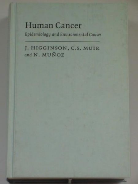 Higginson J.,    - Human Cancer: Epidemiology and Environmental Causes