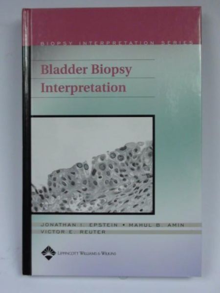Epstein Jonathan, Amin Mahul - Bladder Biopsy Interpretation