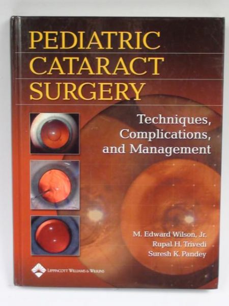 Wilson M. Edward, Trivedi Rupal H.,    - Pediatric Cataract Surgery