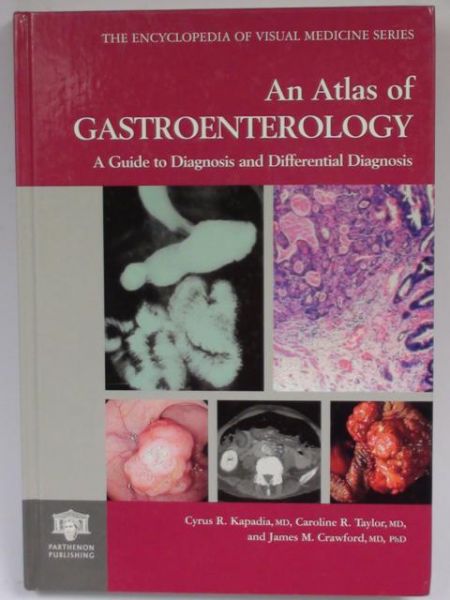 Kapadia Cyrus, Taylor Caroline,   - An Atlas of Gastroenterology. A Guide to Diagnosis and Differential Diagnosis