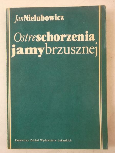 Nielubowicz Jan - Ostre schorzenia jamy brzusznej