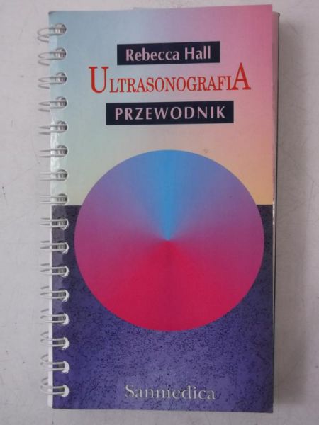 Hall Rebecca - Ulstrasonografia. Przewodnik