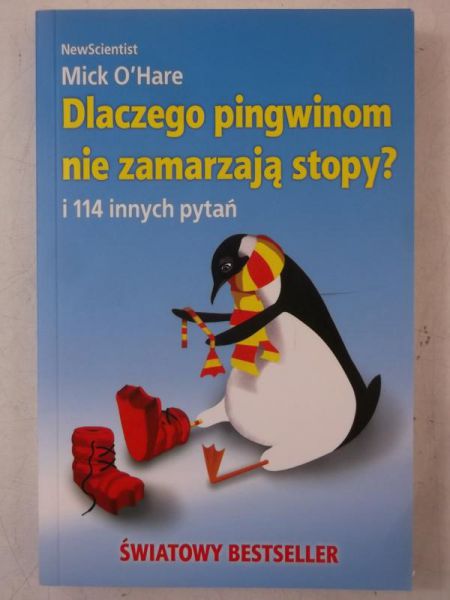 Dlaczego pingwinom nie zamarzają stopy i 114 innych intrygujących pytań