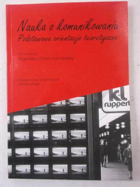 Dobek-Ostrowska Bogusława - Nauka o komunikowaniu