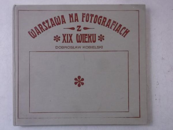 Warszawa na fotografiach z XIX wieku