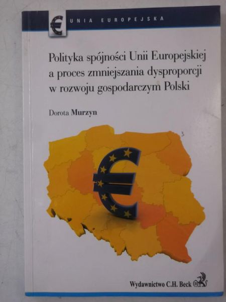 Polityka spójności Unii Europejskiej a proces zmniejszania dysproporcji w rozwoju gospodarczym Polski