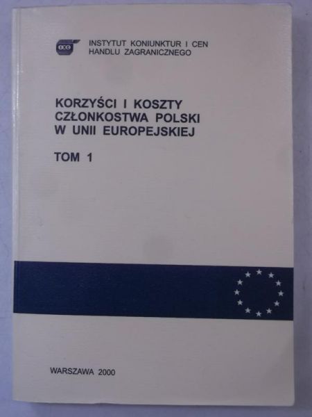 Korzyści i koszty członkostwa Polski w Unii Europejskiej, tom I