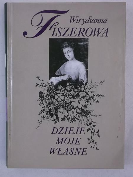 Fiszerowa Wirydianna - Dzieje moje własne