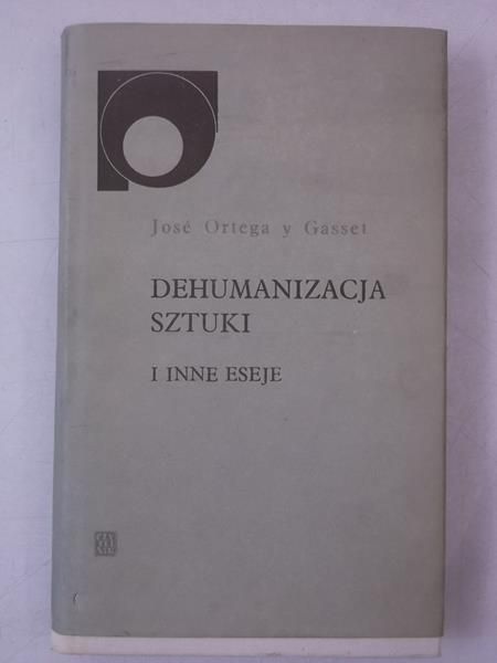 Dehumanizacja sztuki i inne eseje
