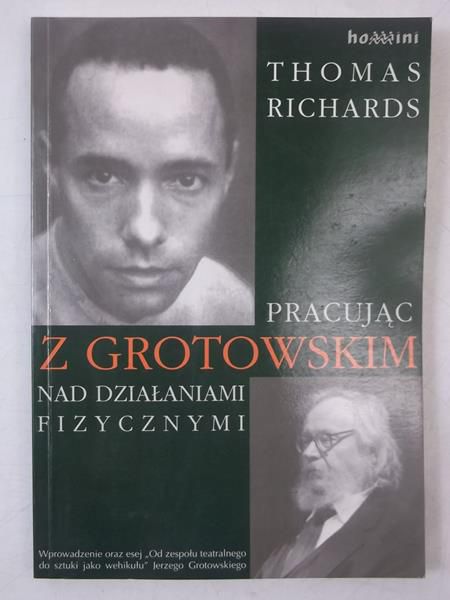 Pracujac z Grotowskim nad działaniami fizycznymi