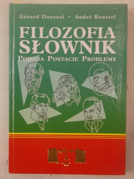 Durozoi Gerard - Filozofia. Słownik: pojęcia, postacie, problemy