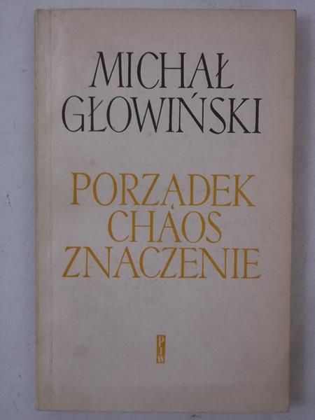 Głowiński Mikołaj - Porządek. Chaos. Znaczenie