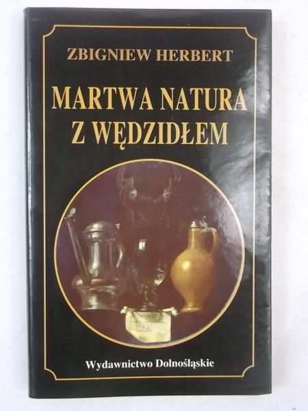 Herbert Zbigniew - Martwa natura z wędzidłem