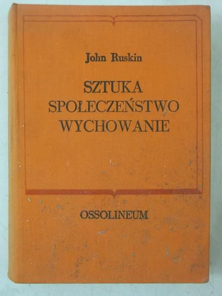 Ruskin John - Sztuka. Społeczeństwo. Wychowanie, BKP