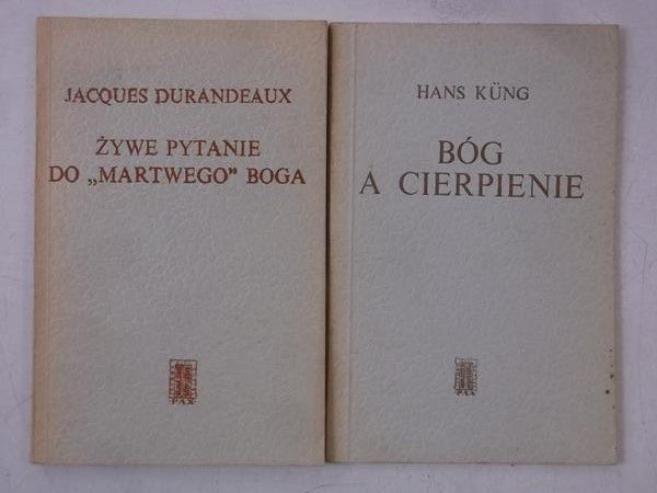 Durandeaux J. / Kung. - Żywe pytanie do ,,martwego" Boga / Bóg a cierpienie