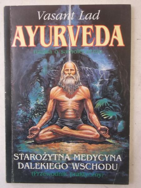 Lad Vasant - Ayurveda. Nauka o samoleczeniu