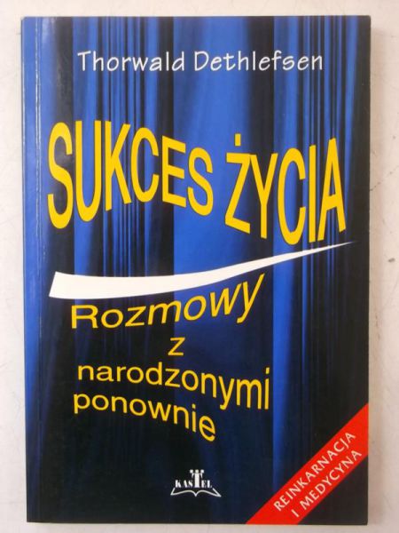 Sukces życia. Rozmowy z narodzonymi ponownie