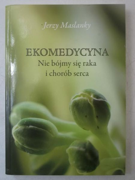 Ekomedycyna. Nie bójmy się raka i chorób serca