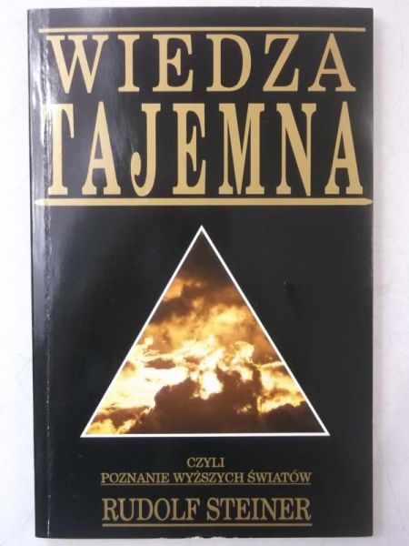 Steiner Rudolf - Wiedza tajemna czyli poznanie wyższych światów