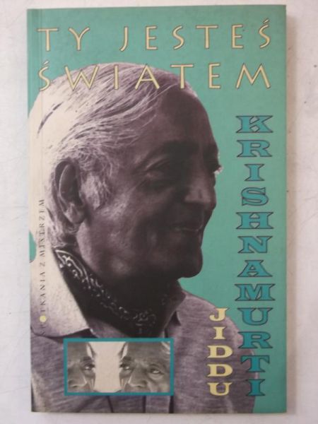 Krishnamurti Jiddu - Ty jesteś światem