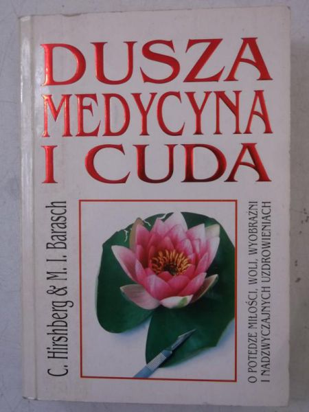 Hirshberg C., Barasch M. I. - Dusza, medycyna i cuda