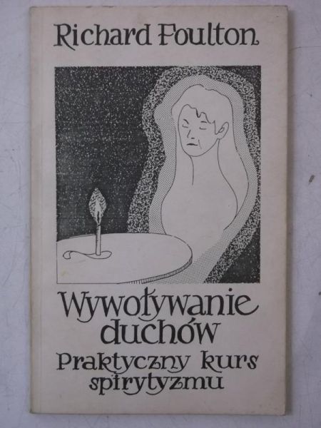 Wywoływanie duchów. Praktyczny kurs spirytyzmu