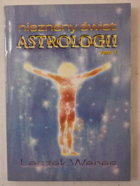 Nieznany świat astrologii, tom I