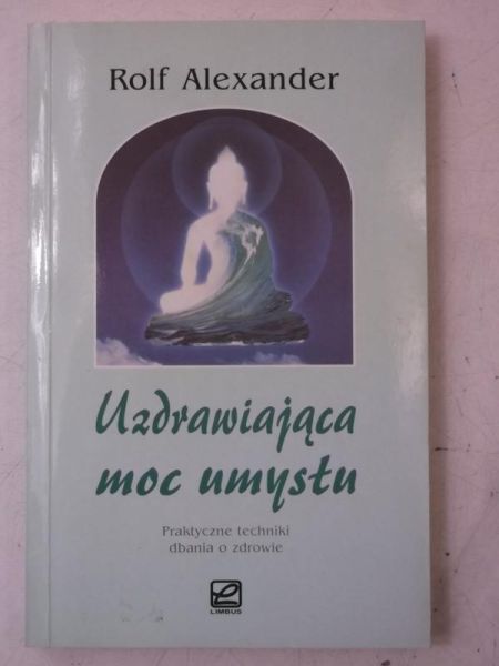 Aleksander Rolf - Uzdrawiająca moc umysłu