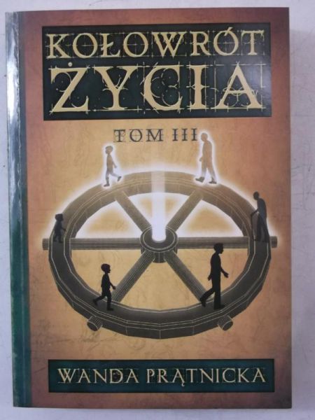 Kołowrót życia, Tom III