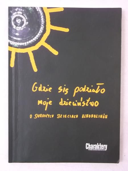 Gdzie się podziało  moje dzieciństwo