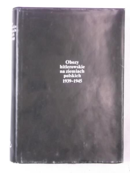 Obozy hitlerowskie na ziemiach polskich 1939-1945