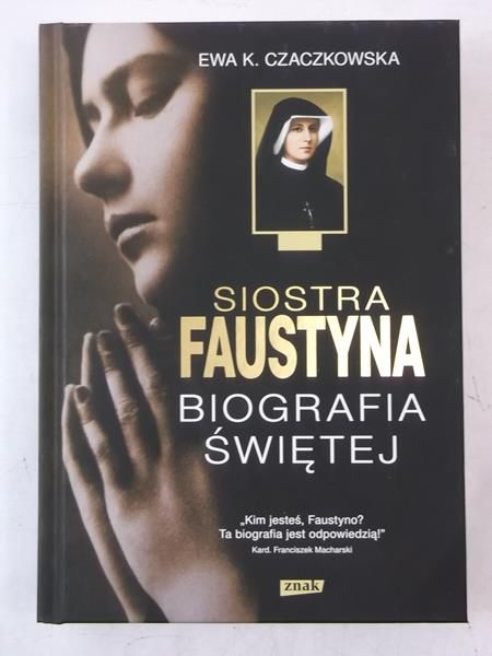 Siostra Faustyna. Biografia świętej