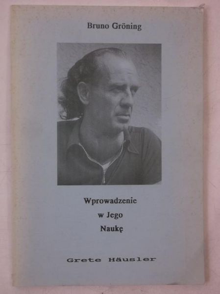 Grete Hausler - Bruno Groning. Wprowadzenie w Jego Naukę