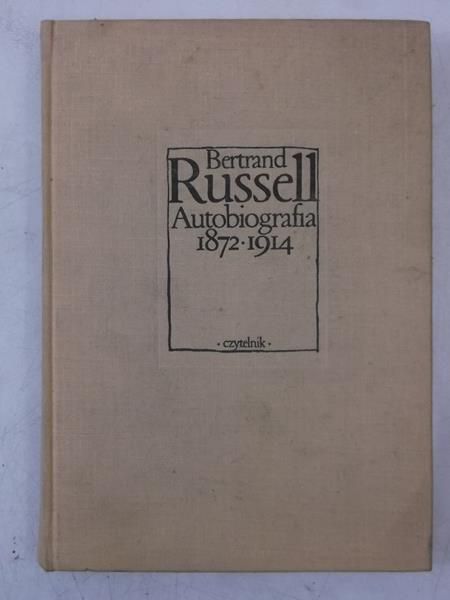Russell Bertrand - Autobiografia 1872-1914