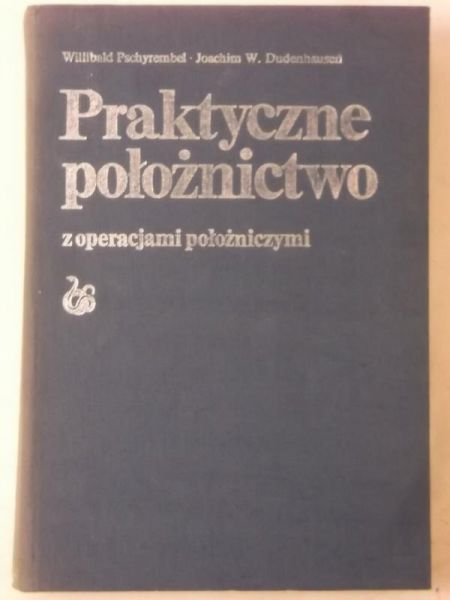 Praktyczne położnictwo z operacjami położniczymi