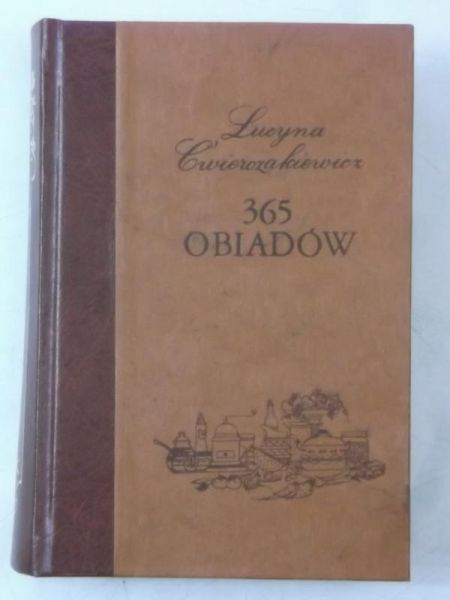 Ćwierczakiewicz Lucyna - 365 obiadów, reprint z 1911 r.
