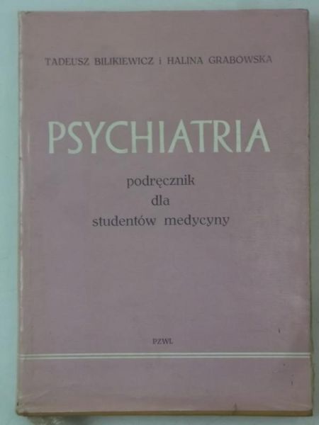 Bilbikiewicz Tadeusz - Psychiatria, podręcznik dla studentów medycyny