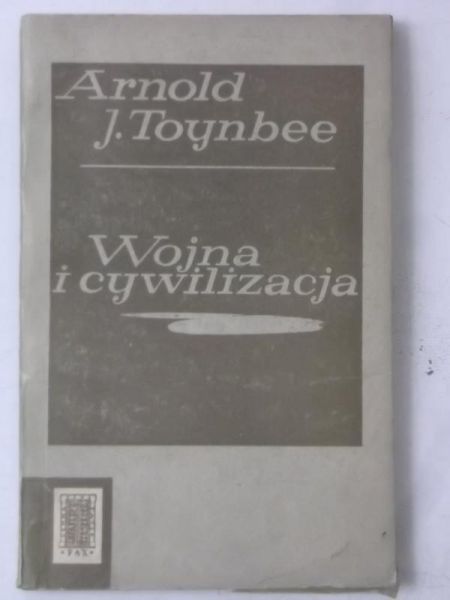 Toynbee Arnold J. - Wojna i cywilizacja