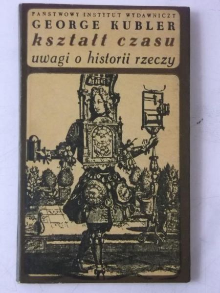 Kubler George - Kształt czasu. Uwagi o historii rzeczy