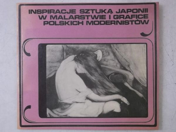Alberowa Zofia - Inspiracje sztuką Japonii w malarstwie i grafice polskich modernistów
