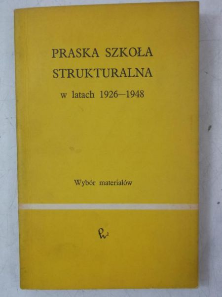 Mayenowa Maria (red.) - Praska szkoła strukturalna w latach 1926-1948