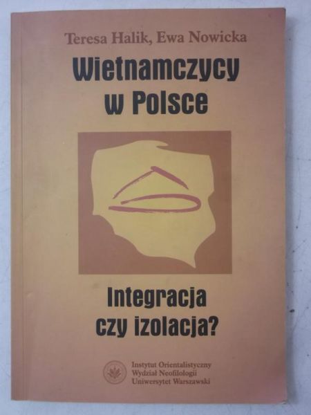 Halik Teresa - Wietnamczycy w Polsce. Integracja czy izolacja?