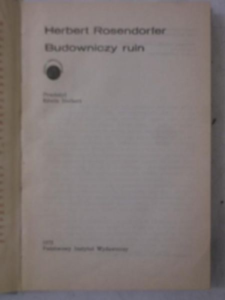 Rosendorfer Herbert - Budowniczy ruin