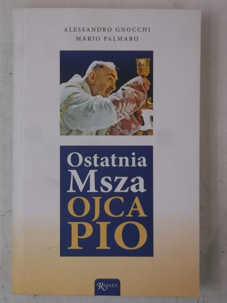 Gnocchi Alessandro - Ostatnia Msza Ojca Pio